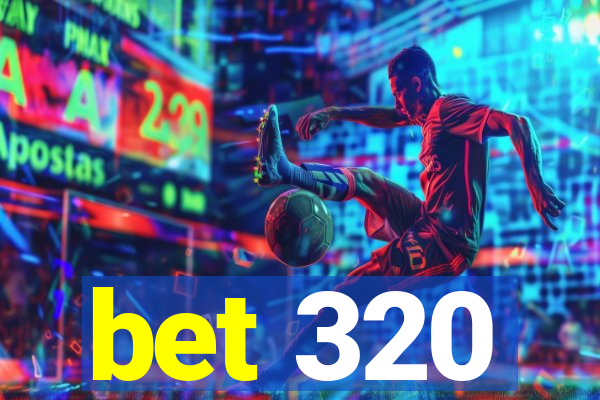 bet 320